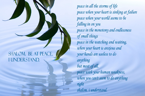 Shalom. Be at Peace